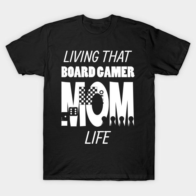 Living That Board Gamer Mom Life Board Games T-Shirt by Crazy Shirts